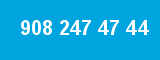 908 247 47 44 908 247 47 44